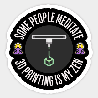 3D Printing is my Zen Sticker